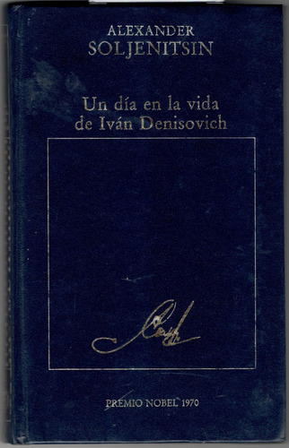 Un Día En La Vida De Iván Denisovich Aleksandr Solzhenitsyn.