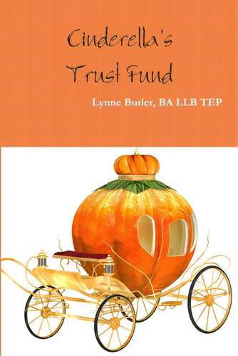 Cinderella's Trust Fund, De Butler, Ba Llb Tep Lynne., Vol. 1. Editorial Lulu Pr, Tapa Blanda En Inglés