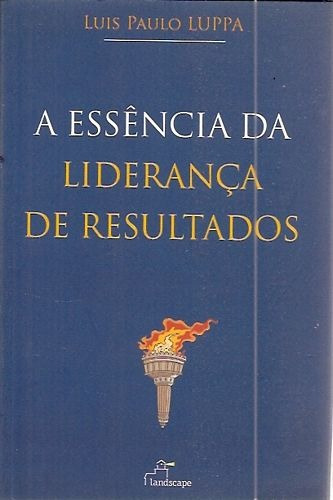 Essência Da Liderança De Resultados, A Luppa, Luis Paulo