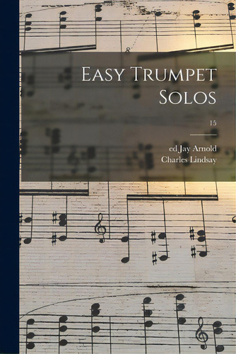 Easy Trumpet Solos; 15, De Arnold, Jay Ed. Editorial Hassell Street Pr, Tapa Blanda En Inglés