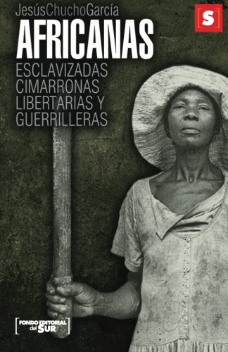 Libro : Africanas; Esclavizadas, Cimarronas, Libertarias Y.