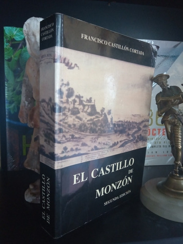 El Castillo De Monzón - 2º Ed. - Francisco Castillón Cortada