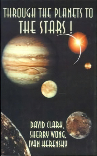 Through The Planets To The Stars!, De David Clark. Editorial Writers Club Press, Tapa Blanda En Inglés