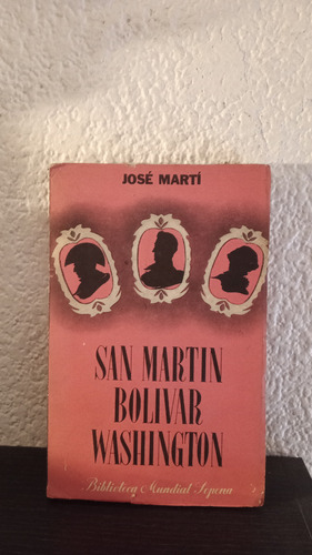San Martin Bolivar Washington - José Martí