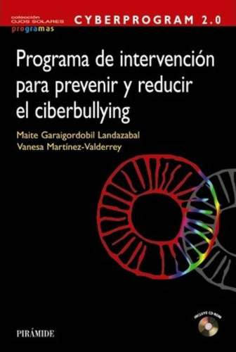 Cyberprogram 2.0. Programa De Intervenciãâ³n Para Prevenir Y Reducir El Ciberbullying, De Garaigordobil Landazabal, Maite. Editorial Ediciones Pirámide, Tapa Blanda En Español