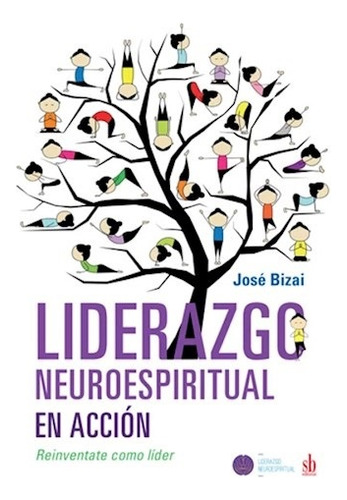 Practicas Neuroespirituales Para Liderar - Jóse Bizai
