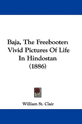 Libro Baja, The Freebooter: Vivid Pictures Of Life In Hin...