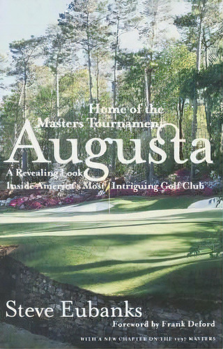 Augusta : Home Of The Masters Tournament, De Steve Eubanks. Editorial Random House Usa Inc, Tapa Blanda En Inglés, 1998