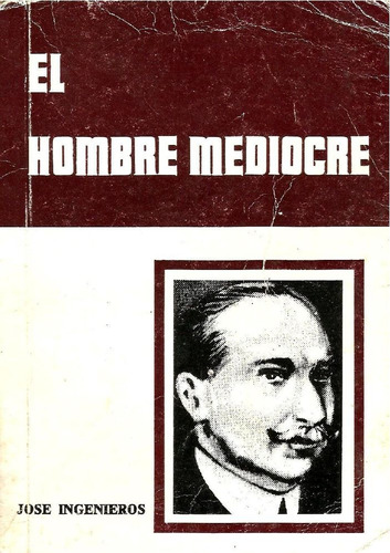 El Hombre Mediocre - José Ingenieros