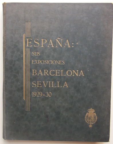 España Sus Exposiciones Barcelona Sevilla 1929-30