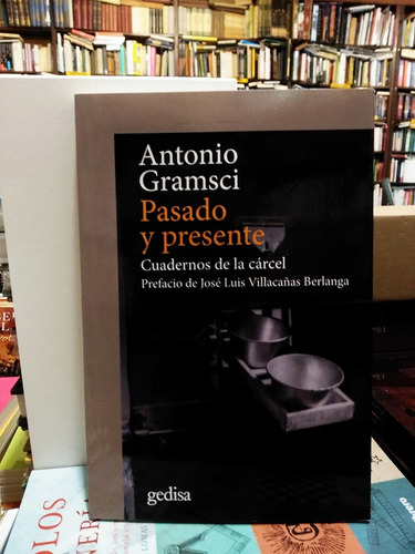 Pasado Y Presente. Cuadernos De La Cárcel - Antonio Gramsci