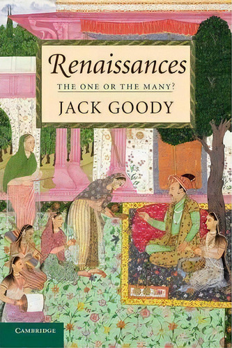 Renaissances, De Jack Goody. Editorial Cambridge University Press, Tapa Blanda En Inglés