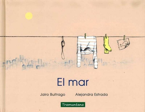 El mar, de Buitrago, Jairo. Tramuntana Editorial, tapa dura en español