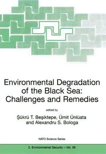 Environmental Degradation Of The Black Sea: Challenges And Remedies, De Sã¼krã¼ T. Besiktepe. Nato Science Series, Vol. 1. Editorial Springer, Tapa Blanda En Inglés