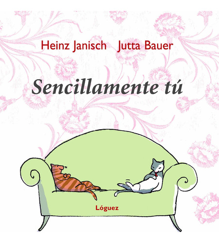 Sencillamente Tú, De Heinz Janisch | Jutta Bauer. Editorial Plaza & Janes   S.a., Tapa Dura, Edición 2017 En Español