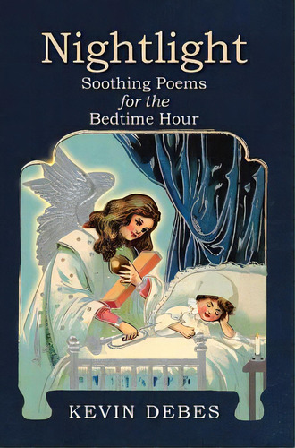 Nightlight: Soothing Poems For The Bedtime Hour, De Debes, Kevin. Editorial Christian Faith Pub Inc, Tapa Dura En Inglés