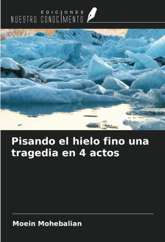 Libro: Pisando El Hielo Fino Una Tragedia En 4 Actos (spanis