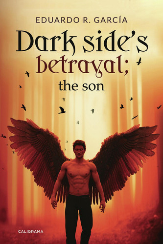 Dark Sides Betrayal; The Son, De R. García , Eduardo.., Vol. 1.0. Editorial Caligrama, Tapa Blanda, Edición 1.0 En Inglés, 2019