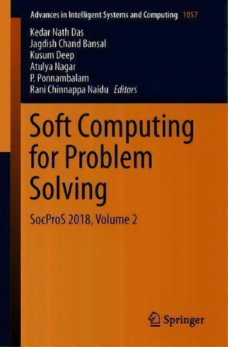 Soft Computing For Problem Solving : Socpros 2018, Volume 2, De Kedar Nath Das. Editorial Springer Verlag, Singapore, Tapa Blanda En Inglés