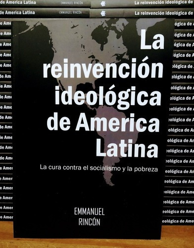 La Reinvención Ideológica De América Latina. Emmanuel Rin