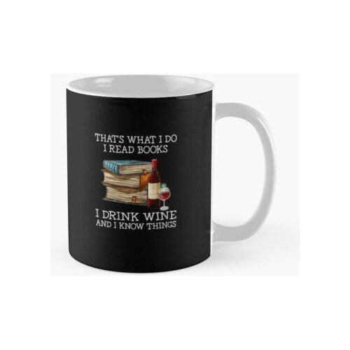 Taza Eso Es Lo Que Hago, Leo Libros, Bebo Vino Y Sé Cosas, R