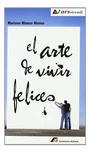 El Arte De Vivir Felices  -  Blanco Alonso, Mariano