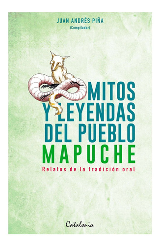 Libro Mitos Y Leyendas Del Pueblo Mapuche. /678