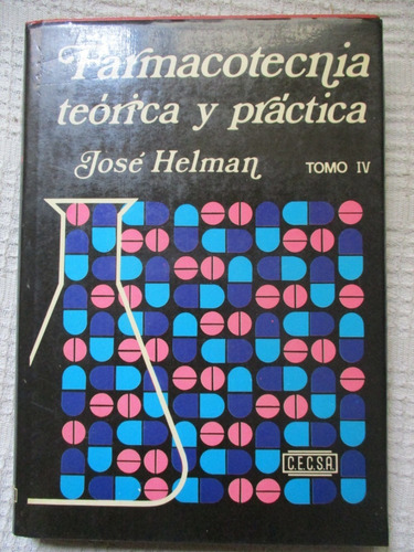 José Helman - Farmacotecnia Teórica Y Práctica. Tomo Iv