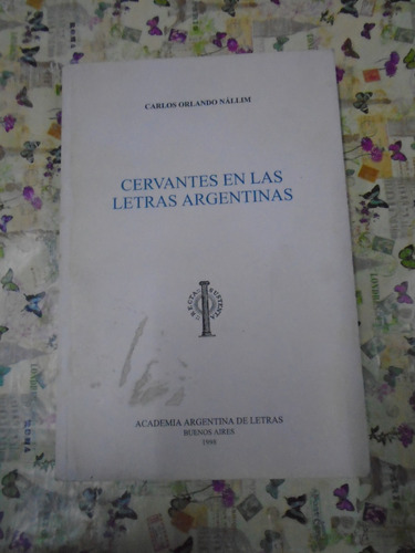 Cervantes En Las Letras Argentinas 1 Carlos Nállim Exc Est!!