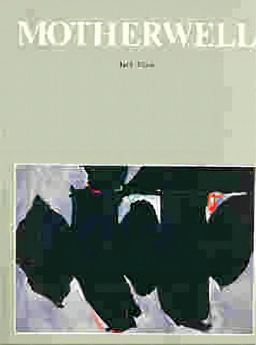 Motherwell: Maestros Siglo Xx, De Flam, Jack. Serie N/a, Vol. Volumen Unico. Editorial Poligrafa, Tapa Blanda, Edición 1 En Español, 1991