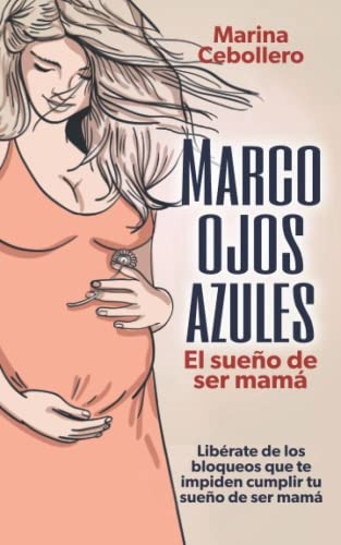 Marco Ojos Azules: El Sueño De Ser Mama