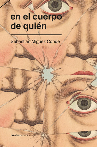 En El Cuerpo De Quién (nuevo) - Sebastián Miguez Conde, De Sebastián Miguez Conde. Editorial Criatura Editora En Español