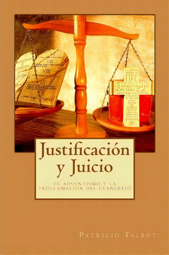 Justificacion Y Juicio, De Patricio Talbot. Editorial Createspace Independent Publishing Platform, Tapa Blanda En Español