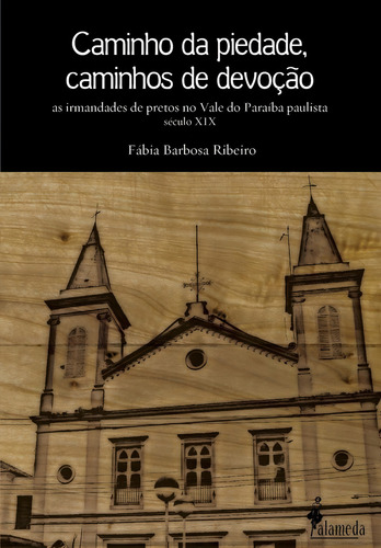 Caminho da piedade, caminhos de devoção, de Ribeiro, Fábia Barbosa. Editorial Alameda, capa mole em português, 2014