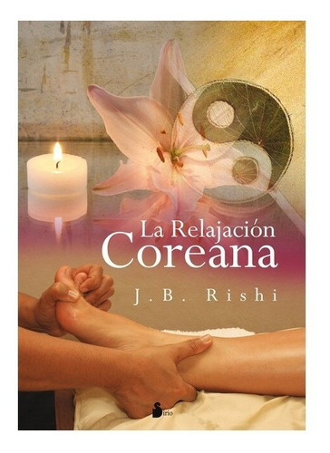 La Relajación Coreana, De J. B Rishi. Editorial Sirio, Tapa Blanda En Español