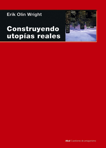 Erik Olin Wright Construyendo utopías reales Editorial Akal