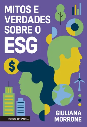 comprar Mitos E Verdades Sobre O Esg, De Giuliana Morrone. Editorial Planeta Estrategia, Capa Mole, Edição 1 Em Português, 2024