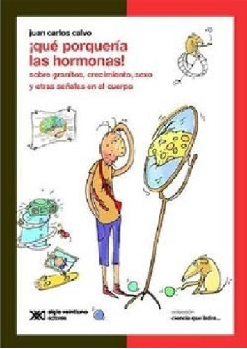 Que Porqueria Las Hormonas - Ciencia Que Ladra, De Calvo Ju