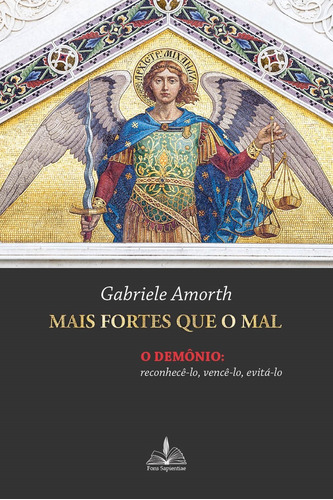 Mais fortes que o mal: O demônio reconhecê-lo vencê-lo evitá-lo, de Amorth, Gabriele. Editora Distribuidora Loyola De Livros Ltda, capa mole em português, 2018