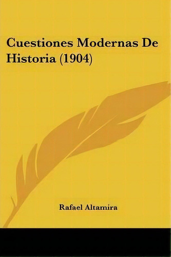 Cuestiones Modernas De Historia (1904), De Rafael Altamira. Editorial Kessinger Publishing, Tapa Blanda En Español