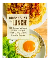 Comprar Libro: ¡desayuno O Almuerzo! : 100 Recetas Para El Desayuno