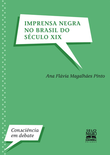 Imprensa negra no Brasil do século XIX, de Pinto, Ana Flávia Magalhães. Consciência em Debate Editorial Selo Negro Edições, capa mole em português, 2010