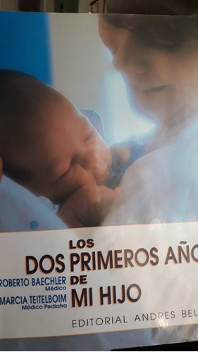 Los Dos Primeros Años De Mi Hijo (r. Baechler/m. Teitelboim)