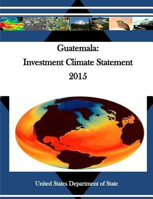 Libro Guatemala : Investment Climate Statement 2015 - Uni...
