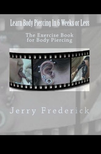 Book : Learn Body Piercing In 6 Weeks Or Less The Exercise.