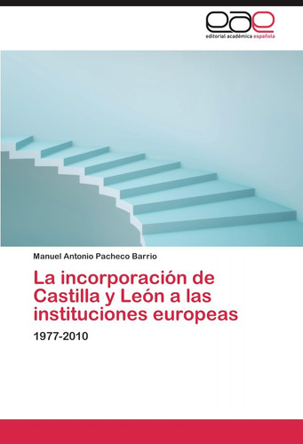 Libro: La Incorporación Castilla Y León A Institucione