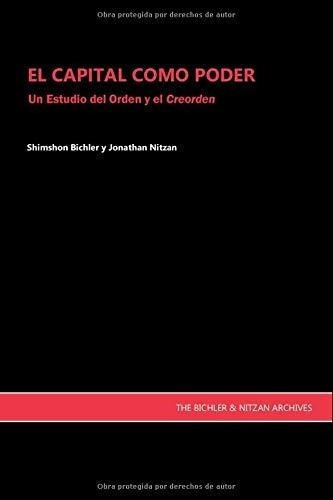 El Capitalo Poder Un Estudio Del Orden Y El..., de Nitzan, Jonat. Editorial Independently Published en español