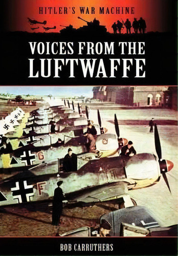 Voices From The Luftwaffe, De Bob Carruthers. Editorial Coda Books Ltd, Tapa Blanda En Inglés