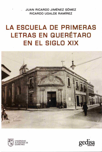 La Escuela de las primeras letras en Querétaro en el siglo XIX, de Jiménez Gómez, Juan Ricardo. Serie Bip Editorial Gedisa en español, 2020