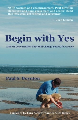 Book : Begin With Yes A Short Conversation That Will Change